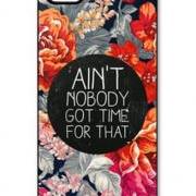 Ain't Nobody Got Time For That Case For iPhone 5